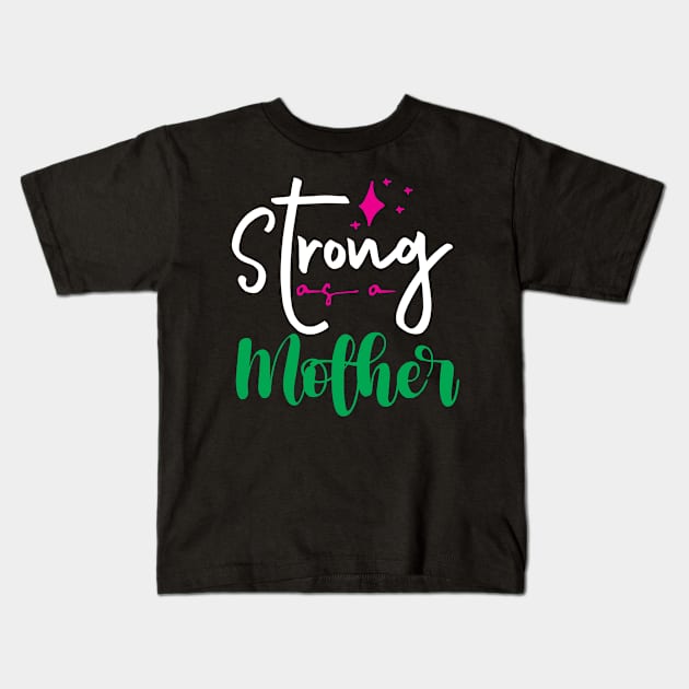 Strong As a Mother Kids T-Shirt by Amlucky gift